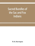 Sacred bundles of the Sac and Fox Indians - Paperback