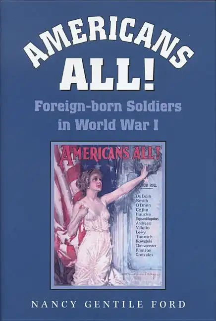 Americans All!: Foreign-Born Soldiers in World War I Volume 73 - Paperback