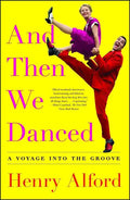 And Then We Danced: A Voyage Into the Groove - Paperback