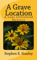 A Grave Location: A Luke Littlefield Mystery - Paperback