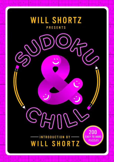 Will Shortz Presents Sudoku & Chill: 200 Easy to Hard Puzzles - Paperback