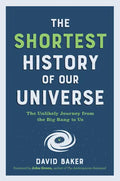 Shortest History of Our Universe: The Unlikely Journey from the Big Bang to Us - Paperback