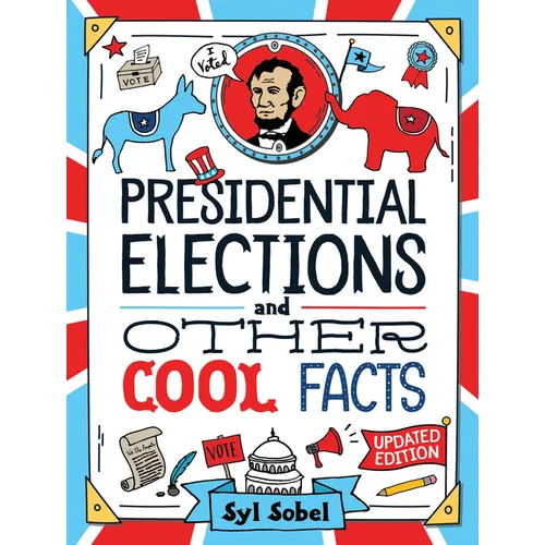 Presidential Elections and Other Cool Facts: Understanding How Our Country Picks Its President - Hardcover
