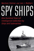 Spy Ships: One Hundred Years of Intelligence Collection by Ships and Submarines - Hardcover