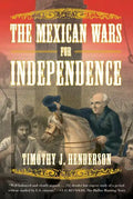The Mexican Wars for Independence: A History - Paperback