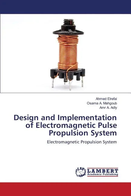 Design and Implementation of Electromagnetic Pulse Propulsion System - Paperback