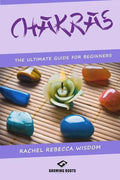 Chakras: The Ultimate Guide For Beginners - Paperback
