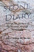 Stone Diary: Solving the Mystery of the Western Message Petroglyphs - Paperback