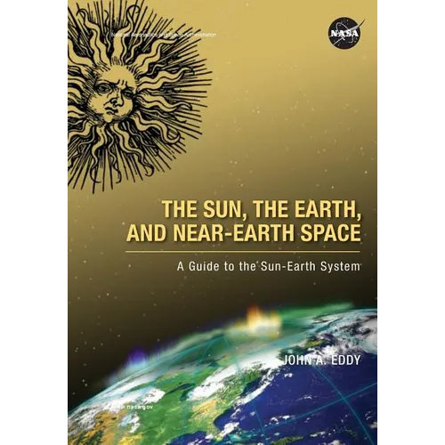 The Sun, the Earth, and Near-Earth Space: A Guide to the Sun-Earth System - Paperback