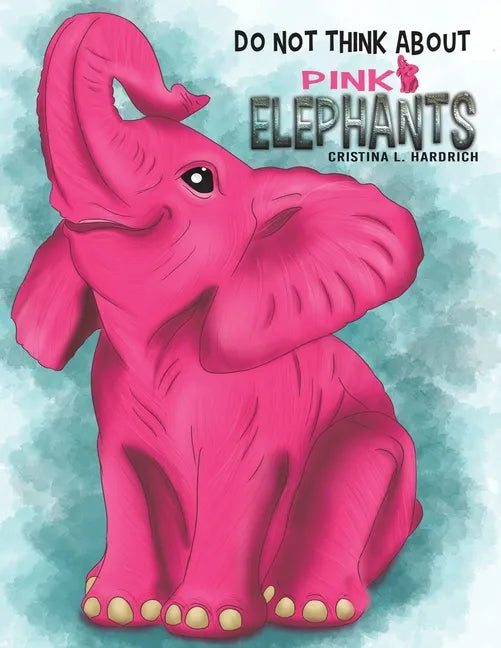 Do Not Think About Pink Elephants - Paperback