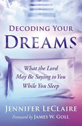 Decoding Your Dreams: What the Lord May Be Saying to You While You Sleep - Paperback