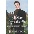 A More Agreeable Man: A Variation of Jane Austen's Pride and Prejudice - Paperback