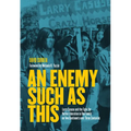 An Enemy Such as This: Larry Casuse and the Fight for Native Liberation in One Family on Two Continents Over Three Centuries - Paperback