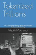 Tokenized Trillions: The Digitization of Real-World Assets Using Blockchain Technology - Paperback
