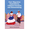 Post-Migration Experiences, Cultural Practices and Homemaking: An Ethnography of Dominican Migration to Europe - Hardcover