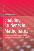 Enabling Students in Mathematics: A Three-Dimensional Perspective for Teaching Mathematics in Grades 6-12 - Paperback