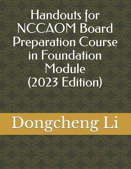 Handouts for NCCAOM Board Preparation Course in Foundation Module - Paperback
