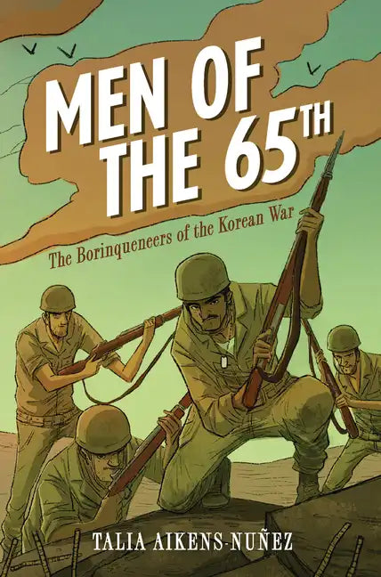 Men of the 65th: The Borinqueneers of the Korean War - Paperback