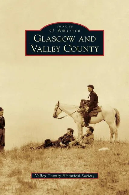 Glasgow and Valley County - Hardcover