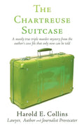 The Chartreuse Suitcase: A mostly true triple murder mystery from the author's case file that only now can be told - Paperback