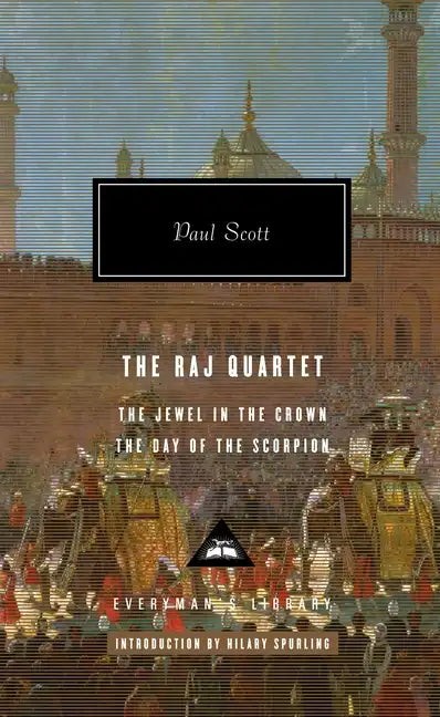 The Raj Quartet (1): The Jewel in the Crown, the Day of the Scorpion; Introduction by Hilary Spurling - Hardcover