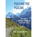 Praying the Psalms: A G-Man's Journey Down the Psalter Trail - Hardcover