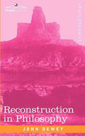 Reconstruction in Philosophy - Paperback