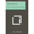 How To Do It: Or The Lively Art Of Entertaining - Paperback
