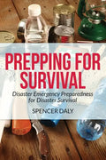 Prepping for Survival: Disaster Emergency Preparedness for Disaster Survival - Paperback