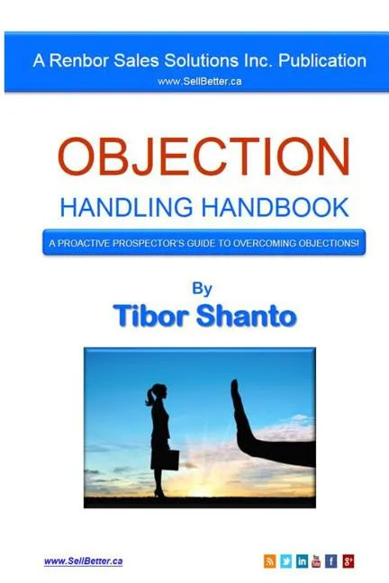 Objection Handling Handbook: A Proactive Prospector's Guide To Overcoming Objections - Paperback