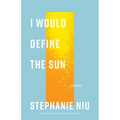 I Would Define the Sun: Poems - Paperback