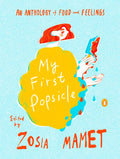 My First Popsicle: An Anthology of Food and Feelings - Hardcover