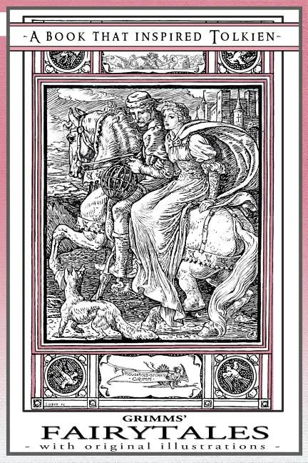 Grimms' Fairytales - A Book That Inspired Tolkien: With Original Illustrations - Paperback