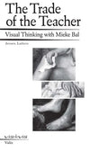 The Trade of the Teacher: Visual Thinking with Mieke Bal - Paperback