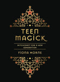 Teen Magick: Witchcraft for a New Generation - Hardcover