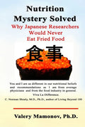 Nutrition Mystery Solved: Why Japanese Researchers Would Never Eat Fried Food - Paperback