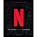 The Official Netflix Cookbook: 70 Recipes from Your TV to Your Table - Hardcover