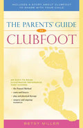 The Parents' Guide to Clubfoot - Hardcover