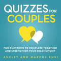 Quizzes for Couples: Fun Questions to Complete Together and Strengthen Your Relationship - Paperback