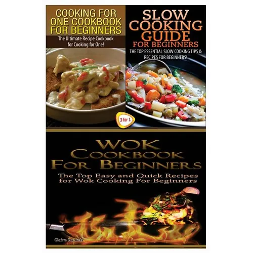 Cooking for One Cookbook for Beginners & Slow Cooking Guide for Beginners & Wok Cookbook for Beginners - Paperback