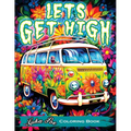 Lets Get High and Color: A Stoner's Coloring Book Adventure Featuring Trippy Art, Weed Themes, and Cartoon Characters - Unleash Your Creativity - Paperback
