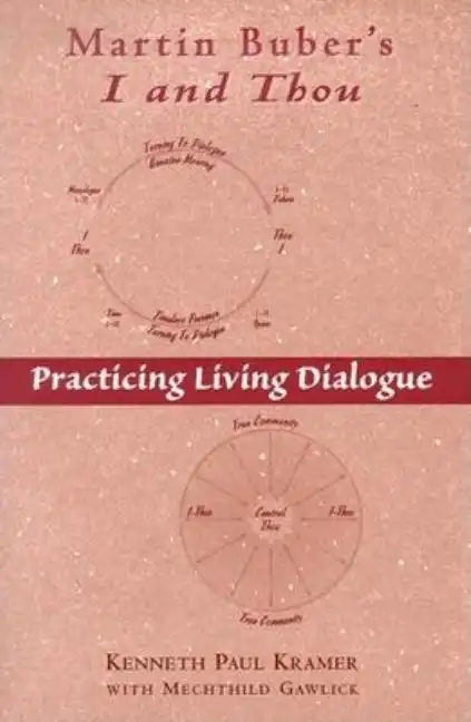 Martin Buber's I and Thou: Practicing Living Dialogue - Paperback