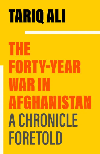 The Forty-Year War in Afghanistan: A Chronicle Foretold - Paperback