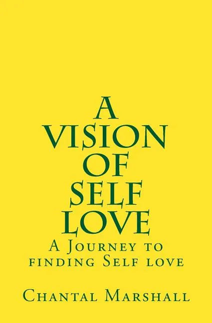 A Vision of Self Love: A Journey to finding Self-love - Paperback