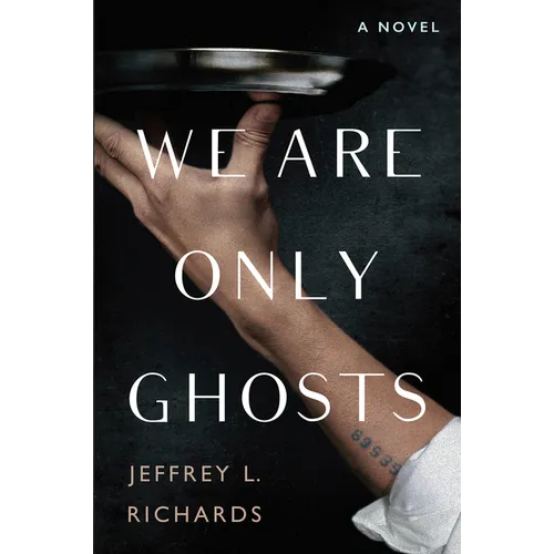We Are Only Ghosts: A Remarkable Novel of Survival in the Wake of WWII - Hardcover