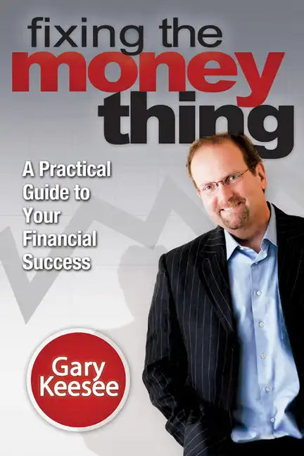 Fixing the Money Thing: A Practical Guide to Your Financial Success - Paperback