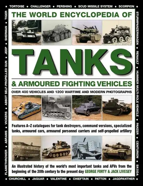 The World Encyclopedia of Tanks & Armoured Fighting Vehicles: Over 400 Vehicles and 1200 Wartime and Modern Photographs - Hardcover