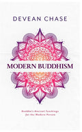 Modern Buddhism: Buddha's Ancient Teachings For The Modern Person - Paperback