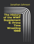 The History of the WWF Supplement E: Prime Time Wrestling 1988 - Paperback