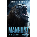 Manhunt: A Bigfoot Thriller - Paperback